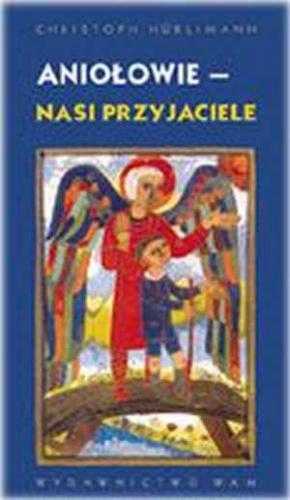 Aniołowie - nasi przyjaciele - Christoph Hürlimann