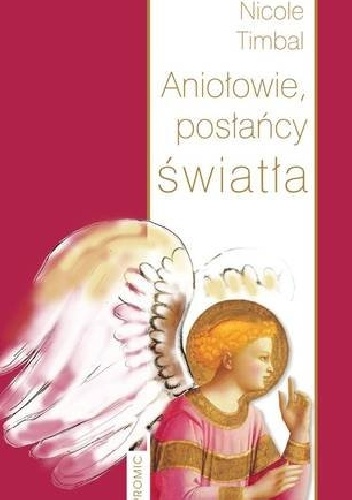 Aniołowie, posłańcy światła - Nicole Timbal