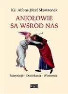 Aniołowie są wśród nas - ks. Alfons Józef Skowronek