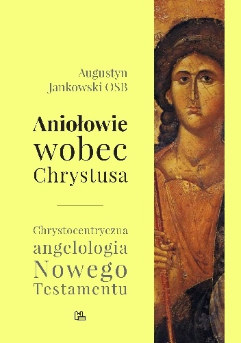 Aniołowie wobec Chrystusa - Augustyn Jankowski OSB