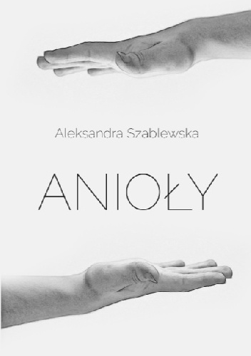 Anioły - Aleksandra Szablewska