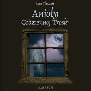 Anioły codziennej troski - Lech Tkaczyk