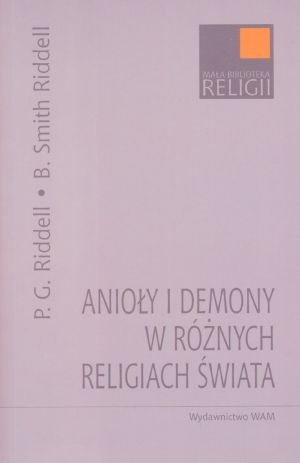 Anioły i demony w różnych religiach świata - Peter G. Riddell, Beverly Smith Riddell