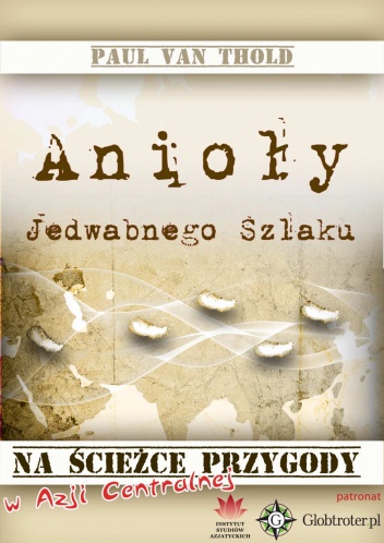 Anioły Jedwabnego Szlaku - Paul van Thold