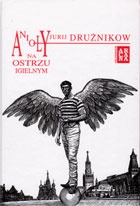 Anioły na ostrzu igielnym - Jurij Drużnikow
