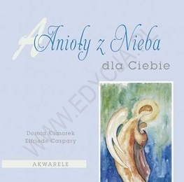 Anioły z Nieba - dla Ciebie - Dorota Kumorek