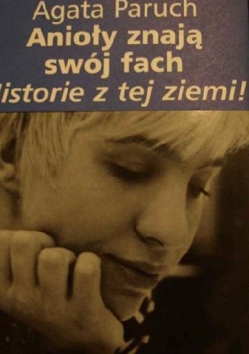 "Anioły znają swój fach. Historie z tej ziemi!"