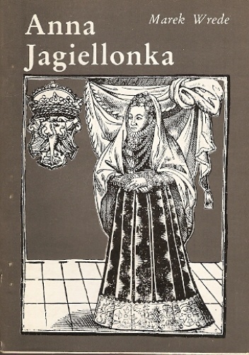 Anna Jagiellonka - Marek Wrede