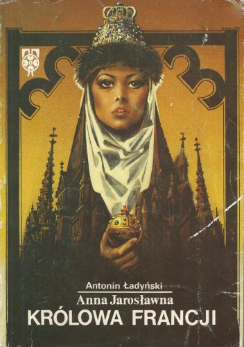 Anna Jarosławna królowa Francji - Antonin Ładyński