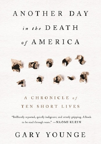 Another Day in the Death of America: A Chronicle of Ten Short Lives - Gary Younge