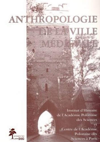 Anthropologie de la ville medievale - Michał Tymowski