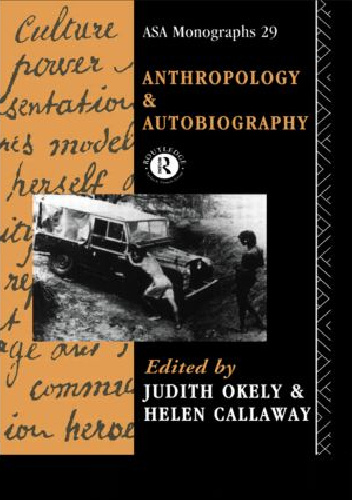 Anthropology and Autobiography - Judith Helen Okely Callaway, Helen Callaway