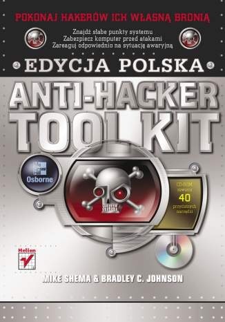 Anti-Hacker Tool Kit. Edycja polska - Mike Shema, Bradley Johnson