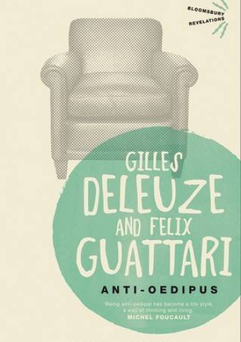 Anti-Oedipus: Capitalism and Schizophrenia - Gilles Deleuze, Félix Guattari