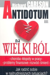 Antidotum na wielki ból - Richard Carlson