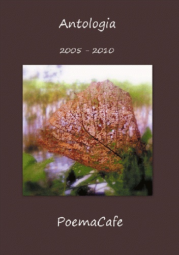 Antologia  2005-2010  PoemaCafe - praca zbiorowa