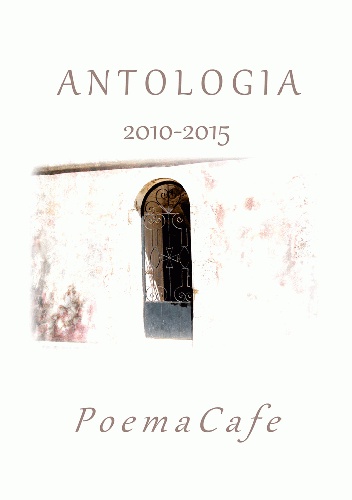 Antologia 2010-2015 PoemaCafe - Agata Amelia Wawrzyniak