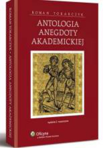 Antologia anegdoty akademickiej - Roman Andrzej Tokarczyk