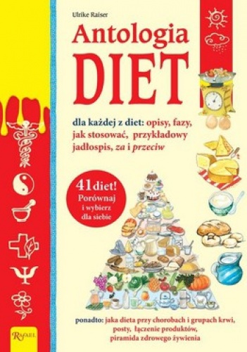 Antologia diet dla każdej z diet: opisy, fazy, jak stosować, przykładowy jadłospis, za i przeciw - Ulrike Raiser