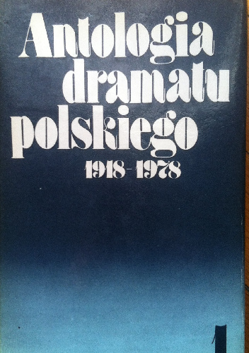 ANTOLOGIA DRAMATU POLSKIEGO 1918 - 1978 t I - praca zbiorowa