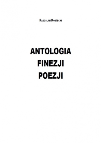 Antologia Finezji Poezji - Kostecki Radosław