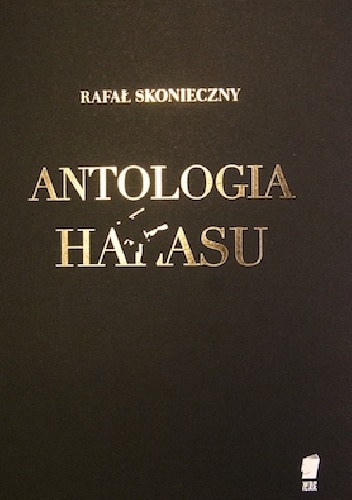 Antologia hałasu - Rafał Skonieczny