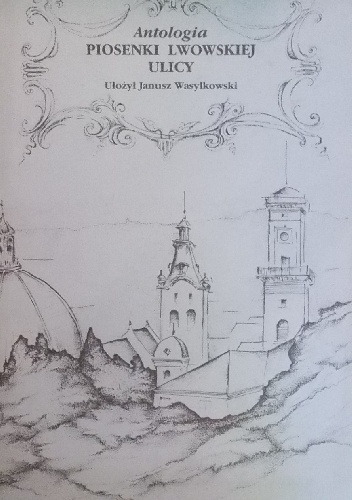 Antologia piosenki lwowskiej ulicy - Janusz Wasylkowski