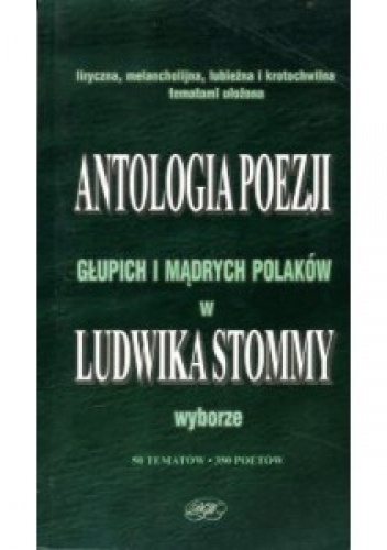 Antologia poezji głupich i mądrych Polaków - praca zbiorowa, Ludwik Stommy