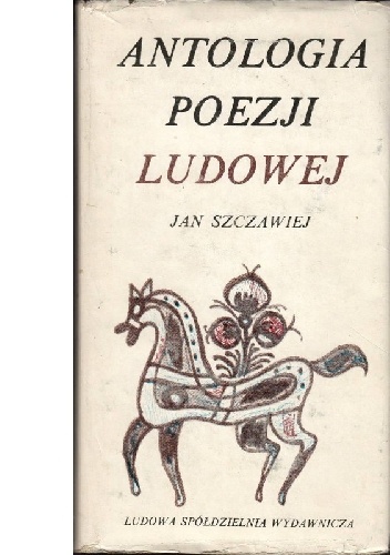 Antologia poezji ludowej : 1830-1980 - Jan Szczawiej