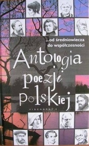 Antologia poezji polskiej: ...od średniowiecza do współczesności - Jan Grzybowski