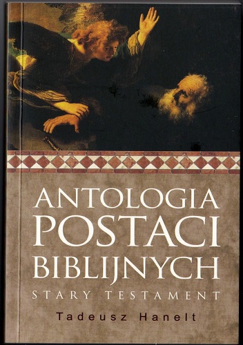 Antologia postaci biblijnych. Stary Testament - Tadeusz Hanelt