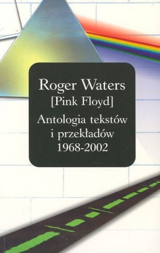 Antologia tekstów i przekładów 1968 - 2002 - Roger Waters