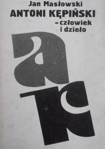 Antoni Kępiński - człowiek i dzieło - Andrzej Jakubik, Jan Masłowski
