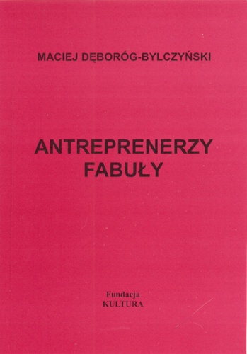 Antreprenerzy fabuły - Maciej Dęboróg-Bylczyński