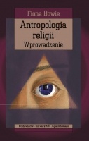 Antropologia religii. Wprowadzenie - Fiona Bowie