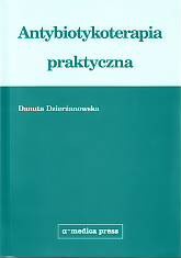 Antybiotykoterapia Praktyczna - Danuta Dzierżanowska