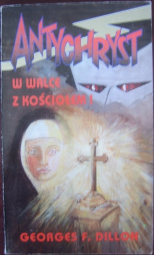 Antychryst w walce z Kościołem - George F. Dillon