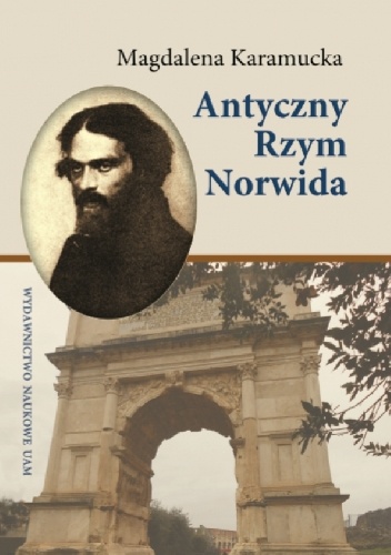 Antyczny Rzym Norwida - Magdalena Karamucka