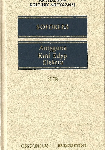 Antygona, Król Edyp, Elektra - Sofokles