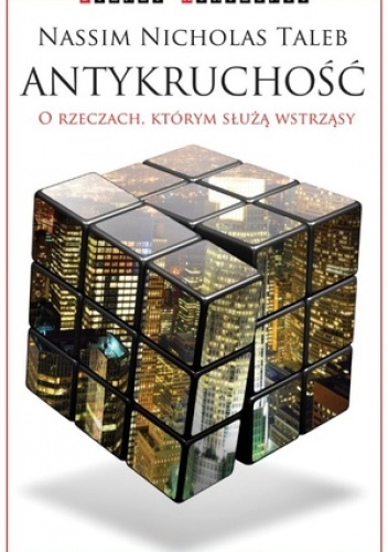 Antykruchość. O rzeczach, którym służą wstrząsy - Nassim Nicholas Taleb