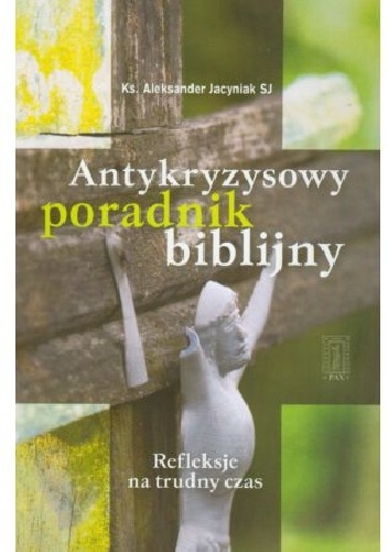 Antykryzysowy poradnik biblijny - Aleksander Jacyniak