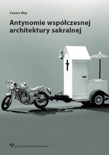 Antynomie współczesnej architektury sakralnej - Cezary Wąs