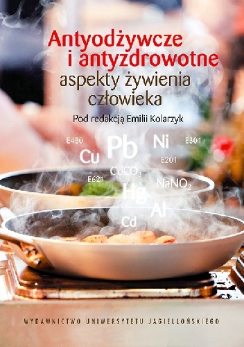 Antyodżywcze i antyzdrowotne aspekty żywienia człowieka - Emilia Kolarzyk