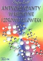 Antyoksydanty w medycynie o zdrowiu człowieka - Stefan Ball