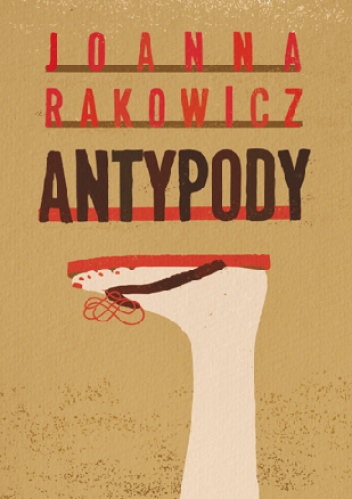 Antypody - Joanna Rakowicz