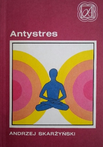 Antystres, Od dziś żyję inaczej - Andrzej Skarżyński