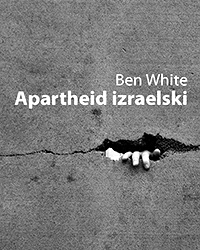 Apartheid izraelski. Przewodnik dla początkujących - Ben White