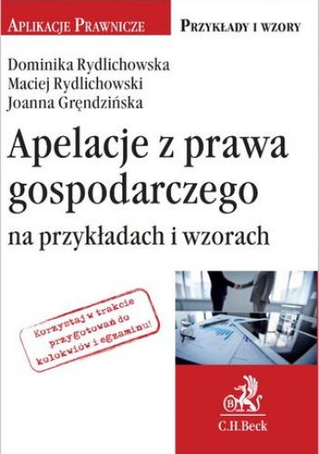 Apelacje z prawa gospodarczego na przykładach i wzorach - Dominika Rydlichowska, Maciej Rydlichowski