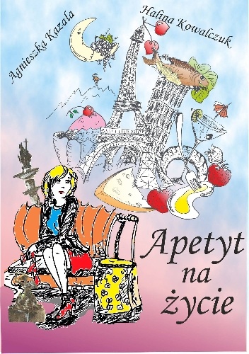 Apetyt na życie - Halina Kowalczuk, Agnieszka Kazała