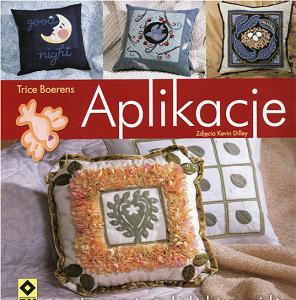 Aplikacje. Innowacyjne techniki, łatwe projekty - Trice Boerens